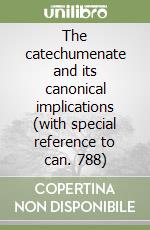 The catechumenate and its canonical implications (with special reference to can. 788)