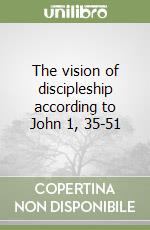 The vision of discipleship according to John 1, 35-51