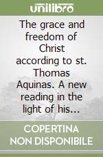 The grace and freedom of Christ according to st. Thomas Aquinas. A new reading in the light of his theory of being