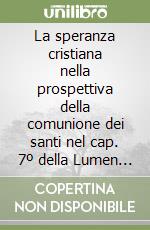 La speranza cristiana nella prospettiva della comunione dei santi nel cap. 7º della Lumen gentium libro