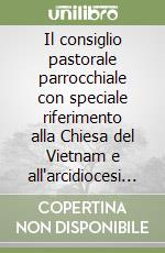 Il consiglio pastorale parrocchiale con speciale riferimento alla Chiesa del Vietnam e all'arcidiocesi di Hanoi libro