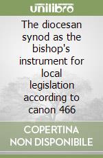 The diocesan synod as the bishop's instrument for local legislation according to canon 466