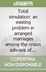Total simulation: an existing problem in arranged marriages among the oraon adivasis of Chotanagpur libro