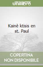 Kainè ktisis en st. Paul libro