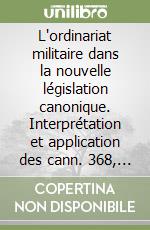 L'ordinariat militaire dans la nouvelle législation canonique. Interprétation et application des cann. 368, 369, 372, 569 et 289 au Rwanda libro