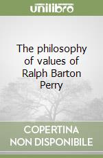 The philosophy of values of Ralph Barton Perry