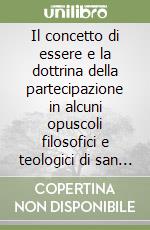 Il concetto di essere e la dottrina della partecipazione in alcuni opuscoli filosofici e teologici di san Tommaso d'Aquino libro