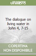 The dialogue on living water in John 4, 7-15 libro