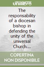 The responsability of a diocesan bishop in defending the unity of the universal Church according to c. 392