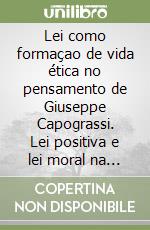 Lei como formaçao de vida ética no pensamento de Giuseppe Capograssi. Lei positiva e lei moral na análise da experiência comun (A)