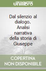 Dal silenzio al dialogo. Analisi narrativa della storia di Giuseppe libro