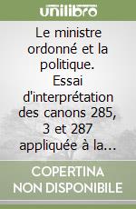 Le ministre ordonné et la politique. Essai d'interprétation des canons 285, 3 et 287 appliquée à la réalité socio-politique du Rwanda libro