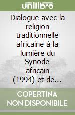 Dialogue avec la religion traditionnelle africaine à la lumière du Synode africain (1994) et de l'exhortation post synodale Ecclesia in Africa