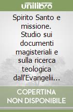 Spirito Santo e missione. Studio sui documenti magisteriali e sulla ricerca teologica dall'Evangelii nuntiandi ad oggi libro