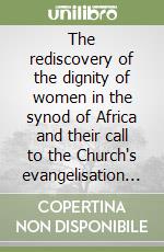 The rediscovery of the dignity of women in the synod of Africa and their call to the Church's evangelisation in Aranland libro