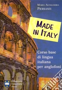 Made in Italy. Corso base di lingua italiana per anglofoni libro