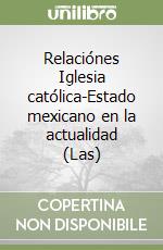 Relaciónes Iglesia católica-Estado mexicano en la actualidad (Las) libro