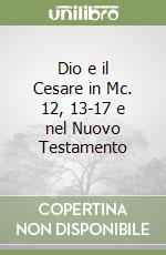 Dio e il Cesare in Mc. 12, 13-17 e nel Nuovo Testamento libro