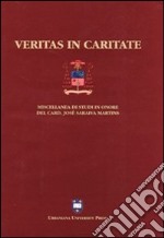 Veritas in caritate. Miscellanea di studi in onore del card. José Saraiva Martins libro