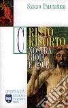 Cristo risorto. Nostra gioia e pace libro di Palumbieri Sabino