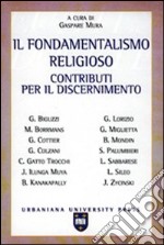 Il fondamentalismo religioso. Contributi per il discernimento libro