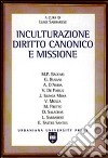 Inculturazione, diritto canonico e missione libro