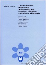 L'ermeneutica delle fonti nelle tradizioni ebraica, islamica, cattolica e riformata libro