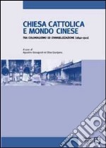 Chiesa cattolica e mondo cinese tra colonialismo ed evangelizzazione (1840-1911) libro