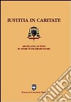 Iustitia in caritate. Miscellanea in onore di Velasio De Paolis libro