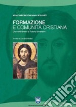 Formazione e comunità cristiana. Un contributo al futuro itinerario libro