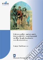 Girovaghi, migranti, forestieri e naviganti nella legislazione ecclesiastica libro