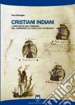 Cristiani indiani. I cristiani di san Tommaso nel confronto di civiltà del XVI secolo libro