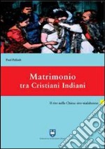 Matrimonio tra cristiani indiani. Il rito nella Chiesa siro-malabarese libro