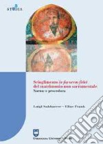 Scioglimento in favorem fidei del matrimonio non sacramentale. Norme e procedura libro