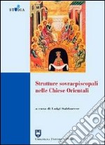 Strutture sovraepiscopali nelle Chiese orientali libro