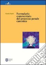 Formulario commentato del processo penale canonico libro