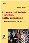 Libertà del fedele e scelta della vocazione. La tutela giuridica del can. 219 C.I.C. libro