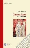 Canon law. An overview. Ediz. integrale libro