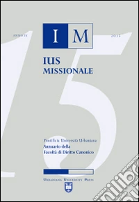 Ius missionale. Annuario della Facoltà di diritto canonico (2015) libro