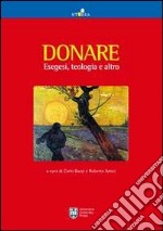 Donare. Esegesi, teologia e altro libro