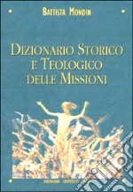 Dizionario storico e teologico delle missioni libro