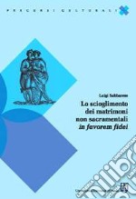 Lo scioglimento del matrimonio non sacramentale in favorem fidei libro