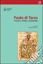 Paolo di Tarso. Figura, opera, ricezione