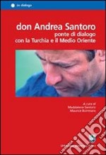 Don Andrea Santoro ponte di dialogo con la Turchia e il Medio Oriente libro