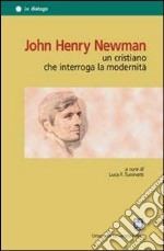 John Henry Newman. Un cristiano che interroga la modernità