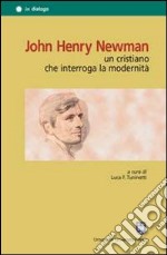 John Henry Newman. Un cristiano che interroga la modernitÃ  libro usato