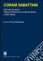 Coram Sabattani. Decisiones apud Tribunal Flaminium et Bononiense (1942-1954) libro