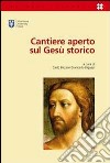 Cantiere aperto sul Gesù storico libro