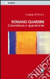 Romano Guardini. Concretezza e opposizione libro
