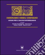 Dizionario hindu-cristiano. Luoghi per il dialogo interreligioso. Ediz. bilingue libro